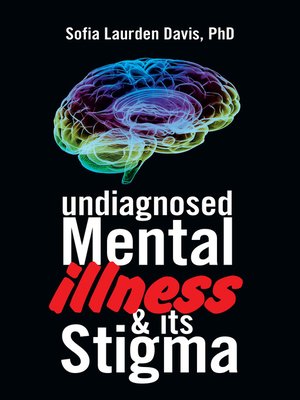 cover image of Undiagnosed Mental Illness & Its Stigma